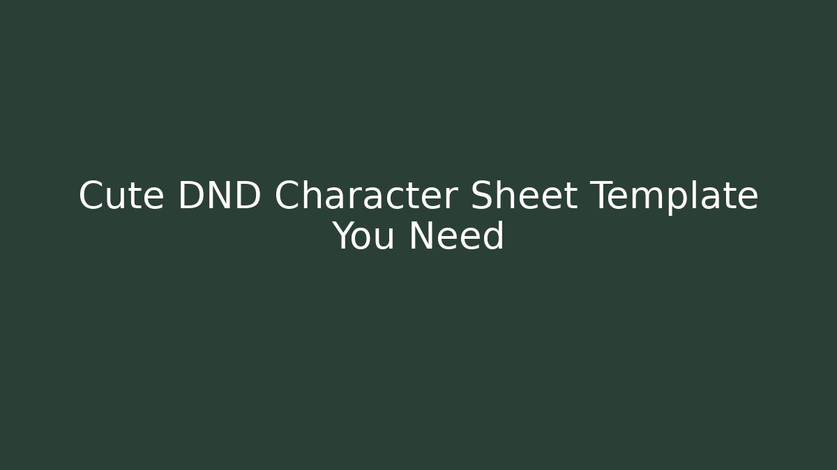Cute DND Character Sheet Template You Need