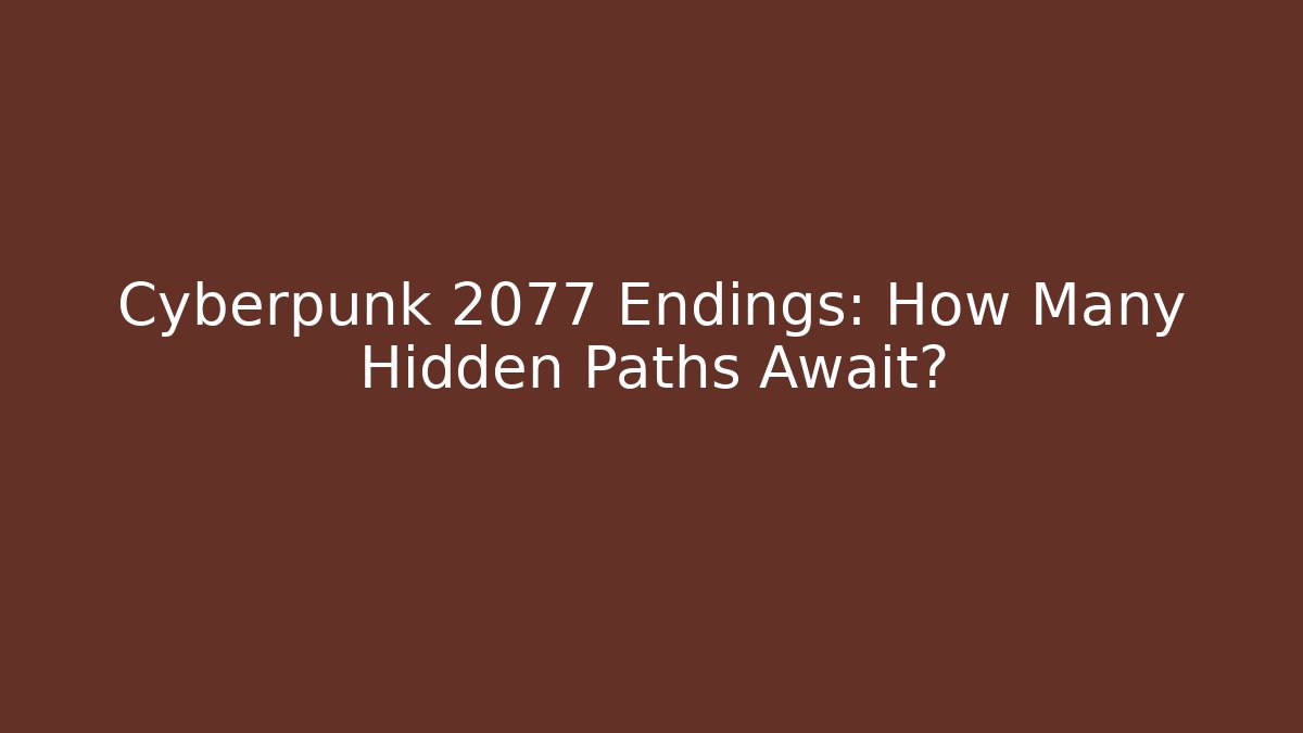 Cyberpunk 2077 Endings: How Many Hidden Paths Await?