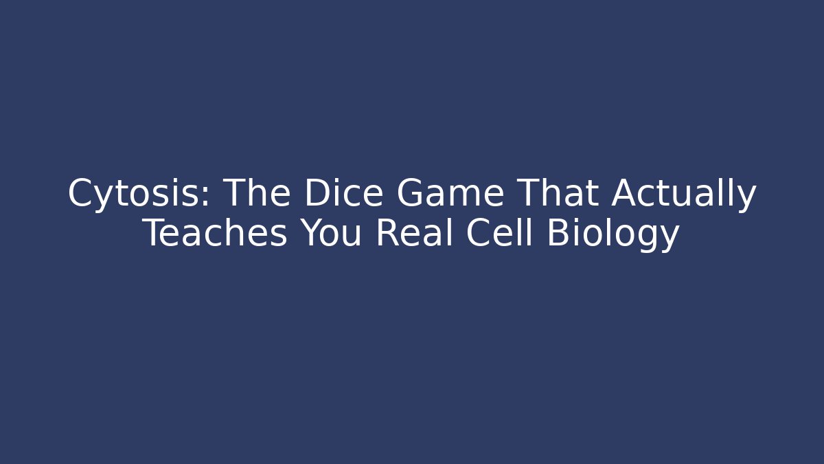 Cytosis: The Dice Game That Actually Teaches You Real Cell Biology