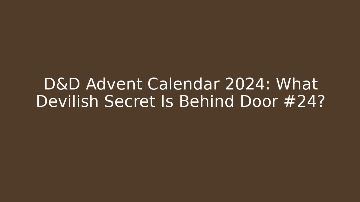 D&D Advent Calendar 2024: What Devilish Secret Is Behind Door #24?