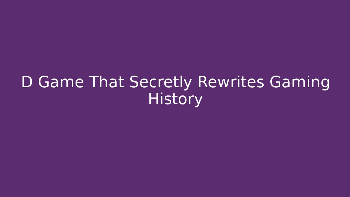 D Game That Secretly Rewrites Gaming History