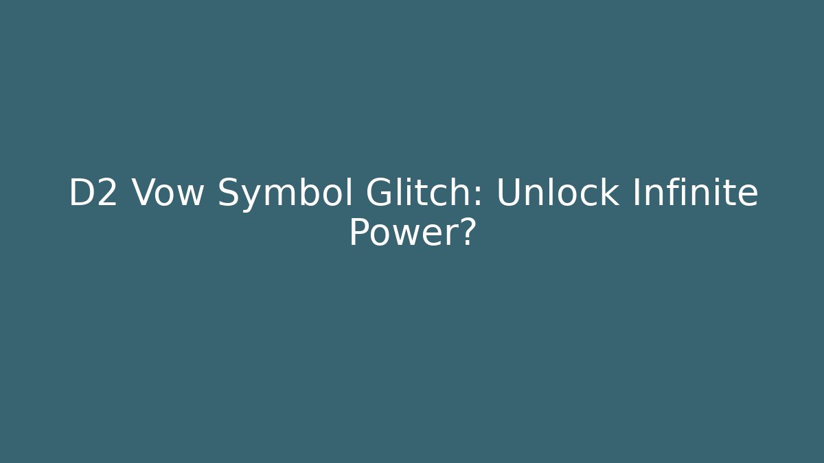 D2 Vow Symbol Glitch: Unlock Infinite Power?