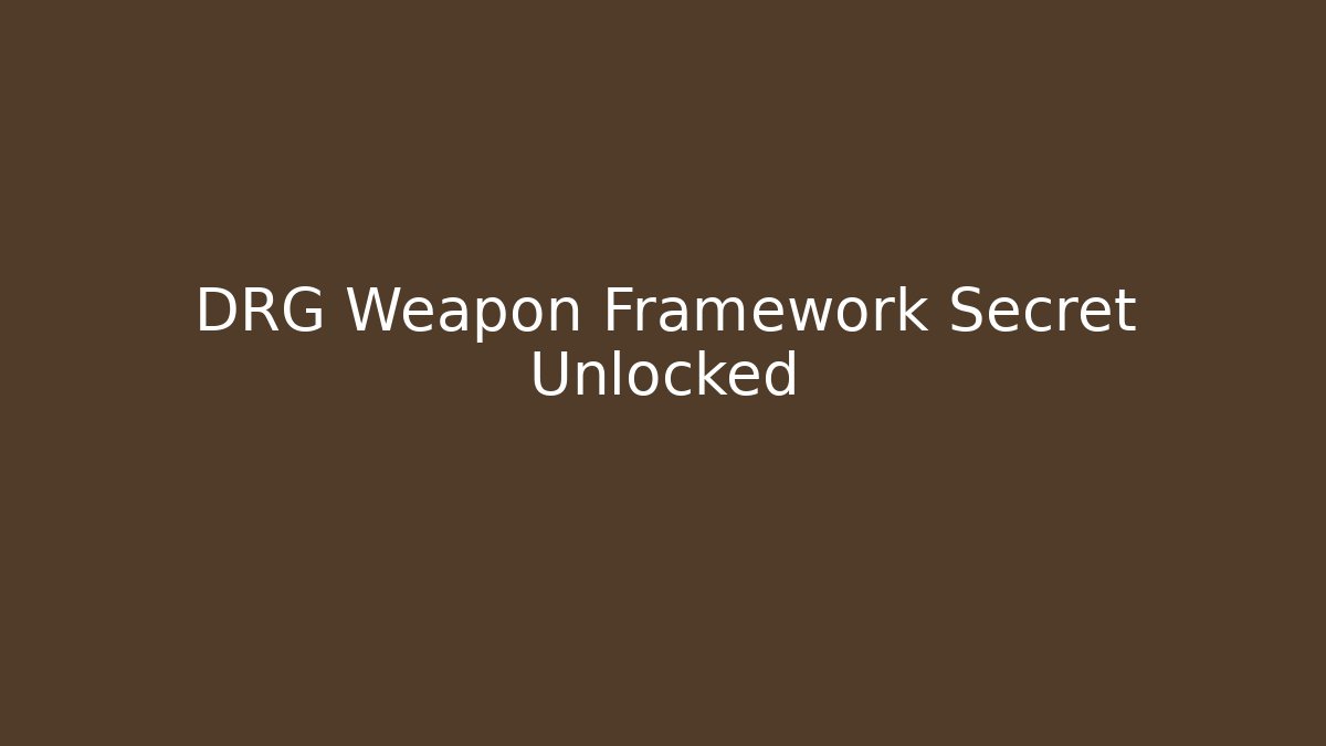 DRG Weapon Framework Secret Unlocked