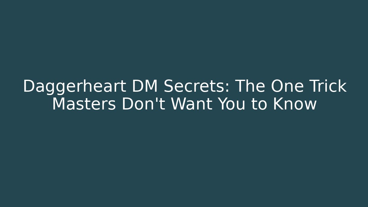 Daggerheart DM Secrets: The One Trick Masters Don’t Want You to Know