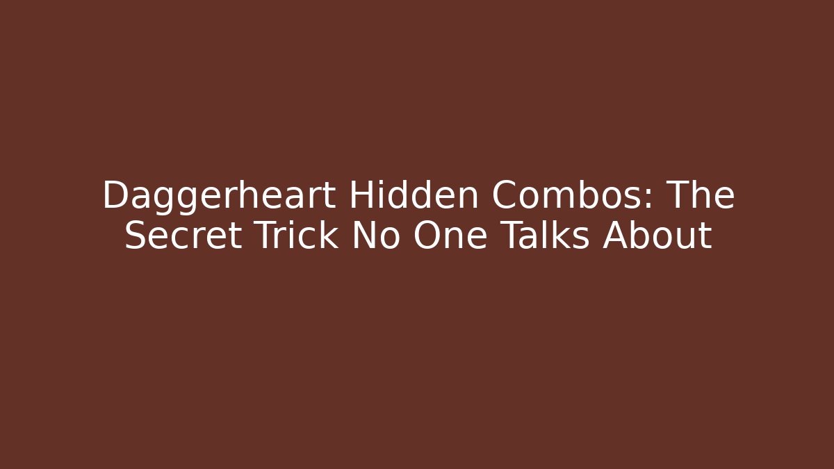 Daggerheart Hidden Combos: The Secret Trick No One Talks About