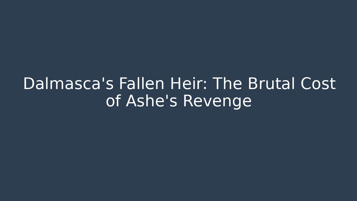 Dalmasca's Fallen Heir: The Brutal Cost of Ashe's Revenge