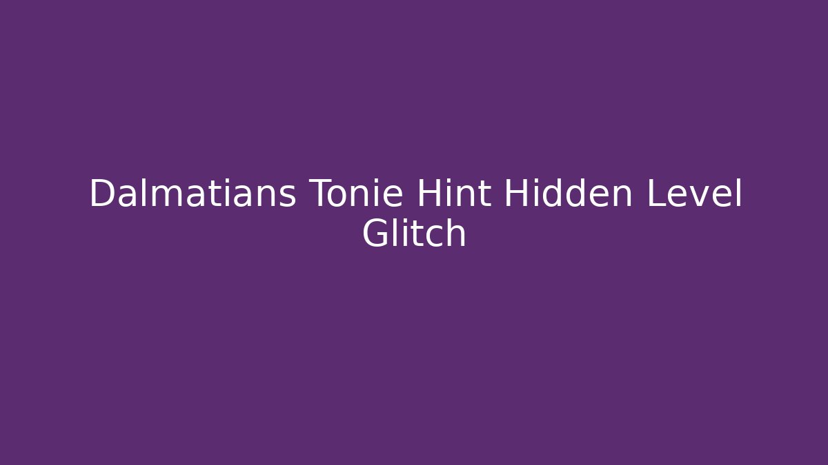 Dalmatians Tonie Hint Hidden Level Glitch - Andrea Zevedo