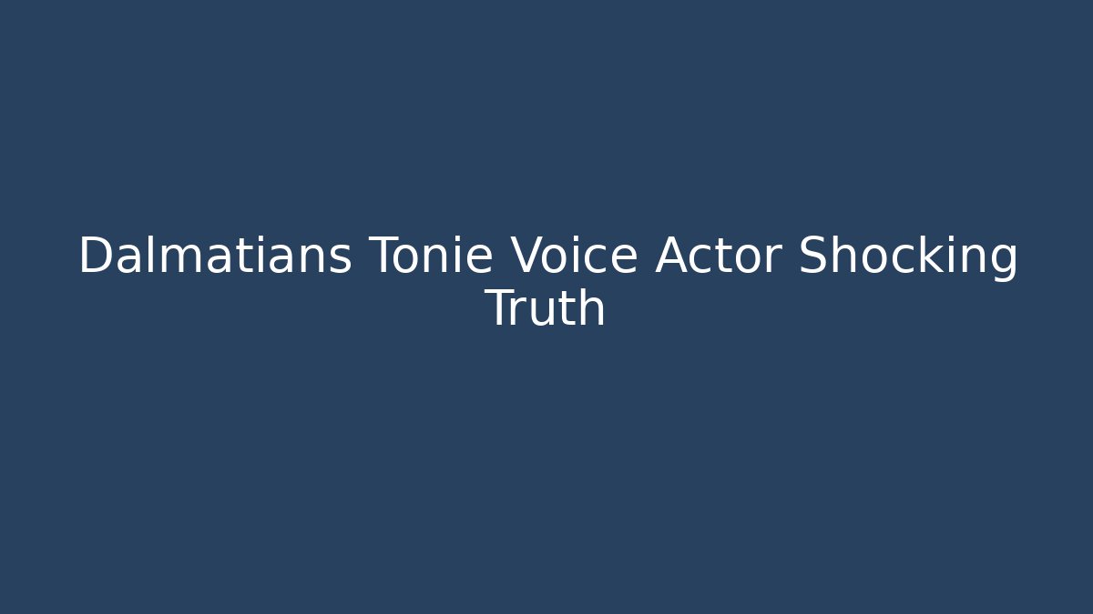 Dalmatians Tonie Voice Actor Shocking Truth
