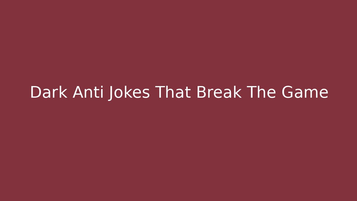 Dark Anti Jokes That Break The Game - Andrea Zevedo