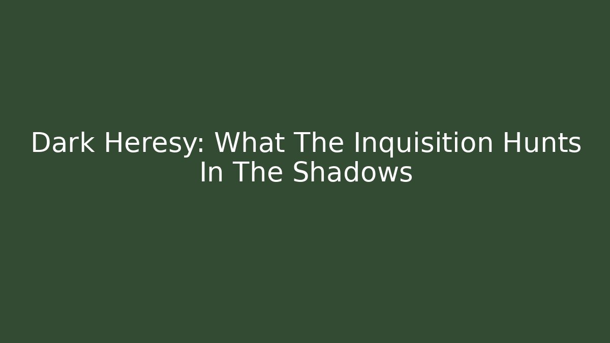 Dark Heresy: What The Inquisition Hunts In The Shadows