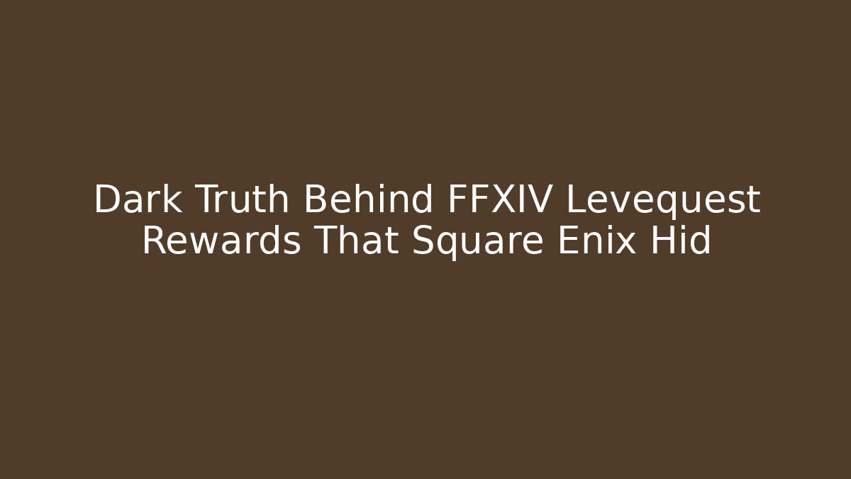 Dark Truth Behind FFXIV Levequest Rewards That Square Enix Hid