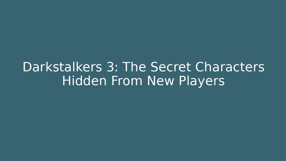 Darkstalkers 3: The Secret Characters Hidden From New Players - Andrea Zevedo