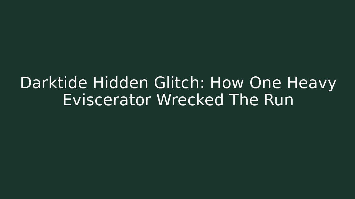 Darktide Hidden Glitch: How One Heavy Eviscerator Wrecked The Run