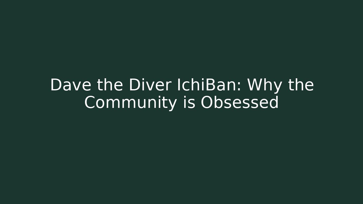 Dave the Diver IchiBan: Why the Community is Obsessed - Andrea Zevedo