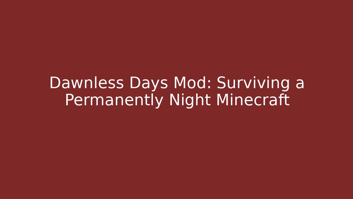 Dawnless Days Mod: Surviving a Permanently Night Minecraft