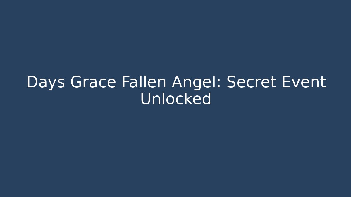 Days Grace Fallen Angel: Secret Event Unlocked
