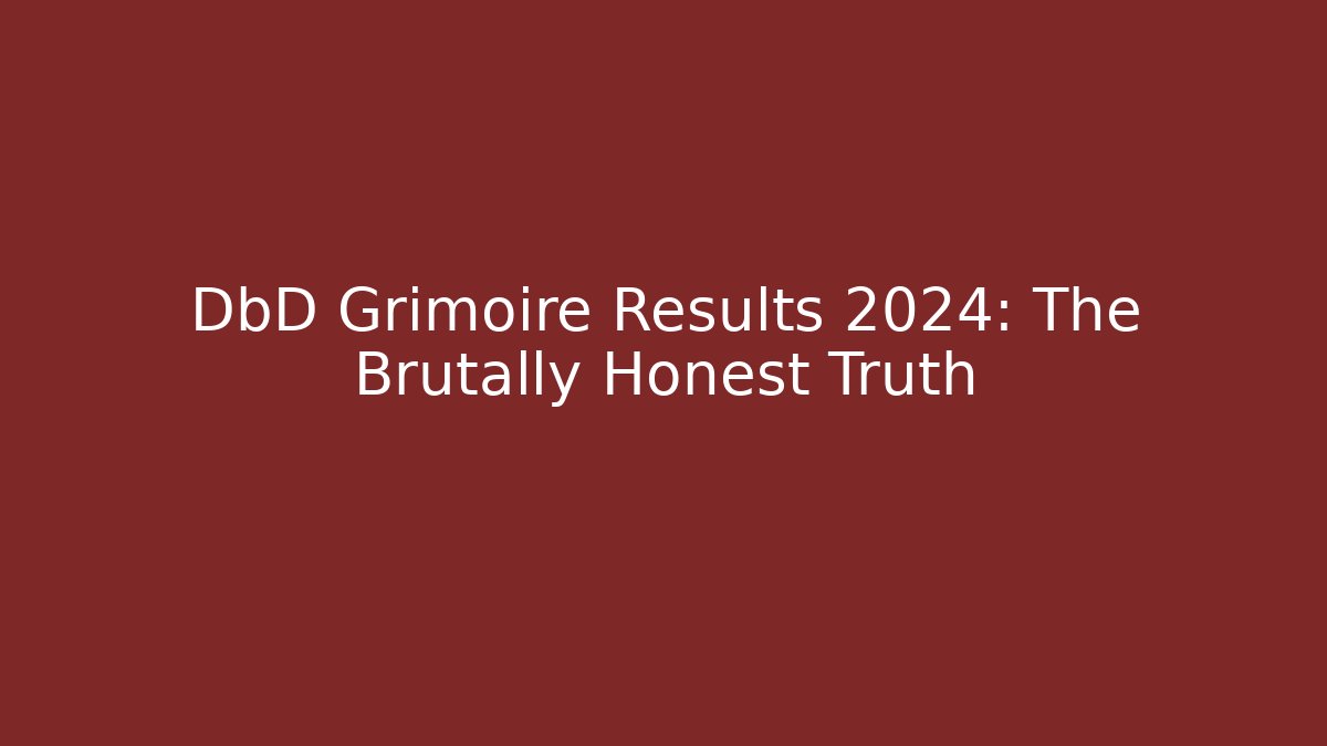 DbD Grimoire Results 2024: The Brutally Honest Truth