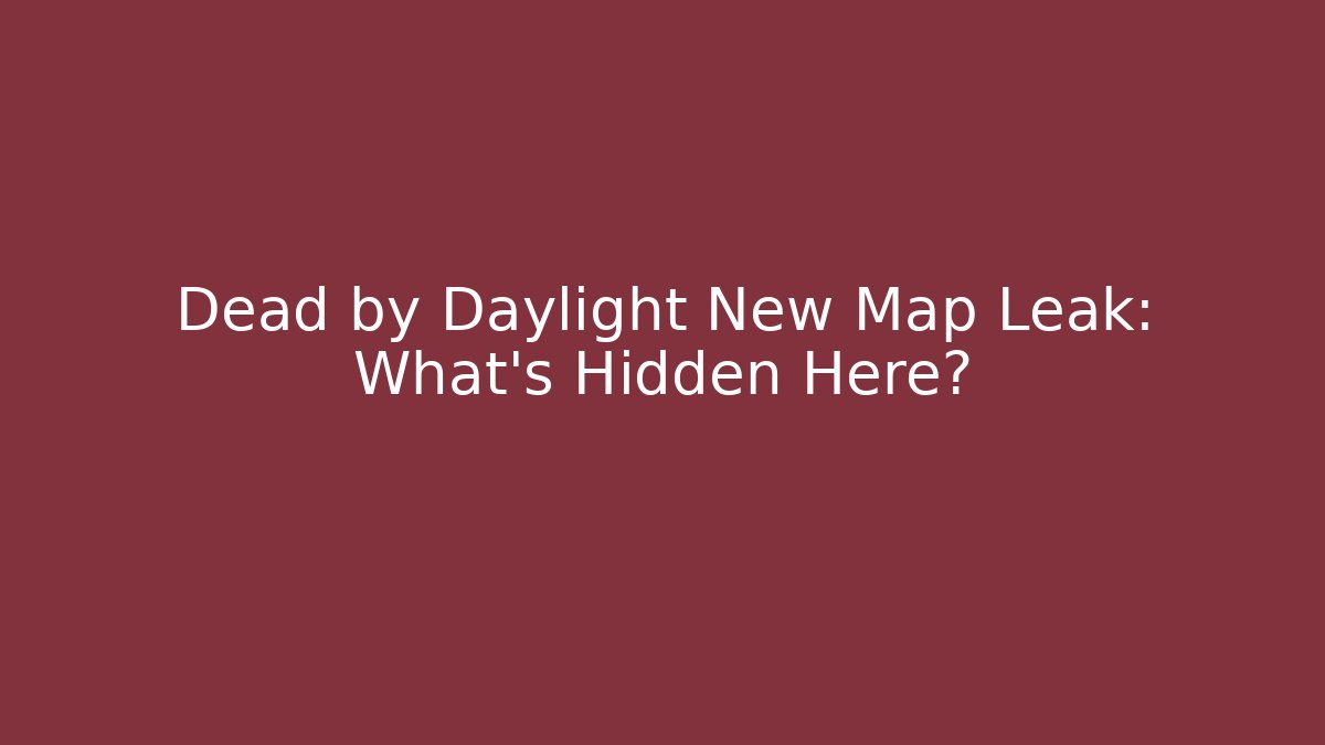 Dead by Daylight New Map Leak: What's Hidden Here?