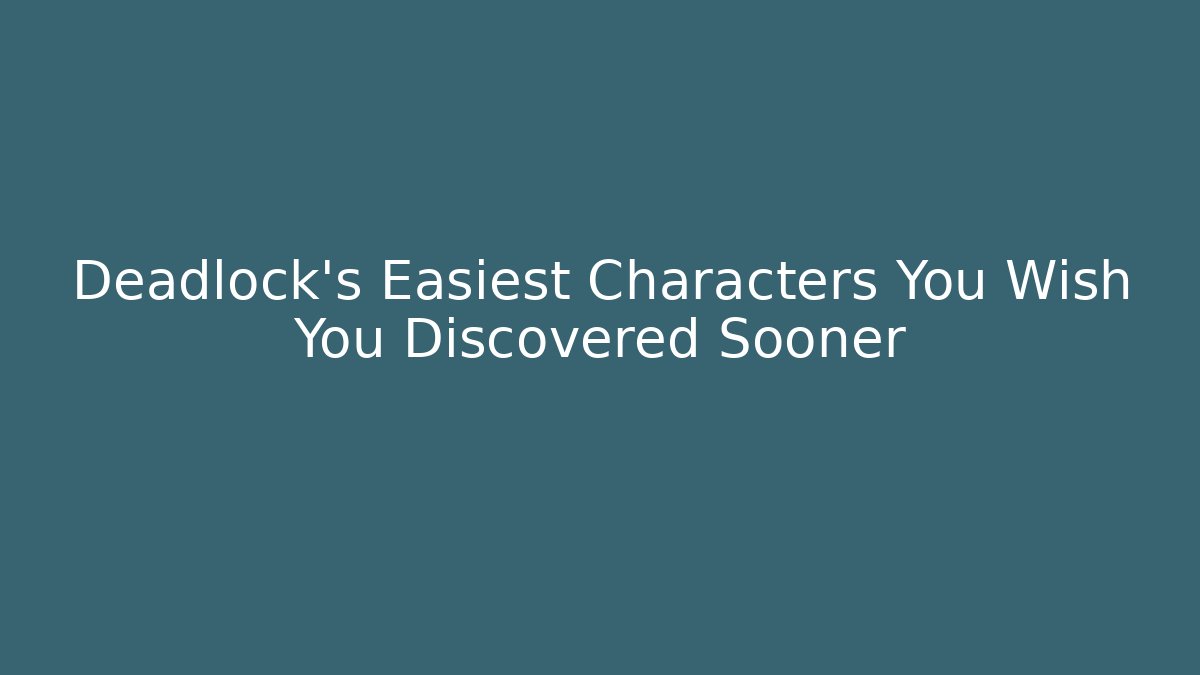 Deadlock's Easiest Characters You Wish You Discovered Sooner
