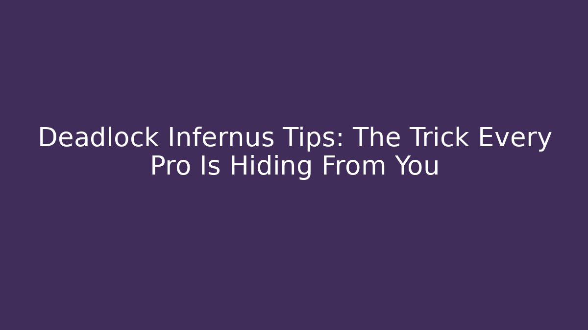 Deadlock Infernus Tips: The Trick Every Pro Is Hiding From You