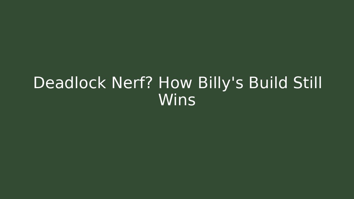 Deadlock Nerf? How Billy's Build Still Wins