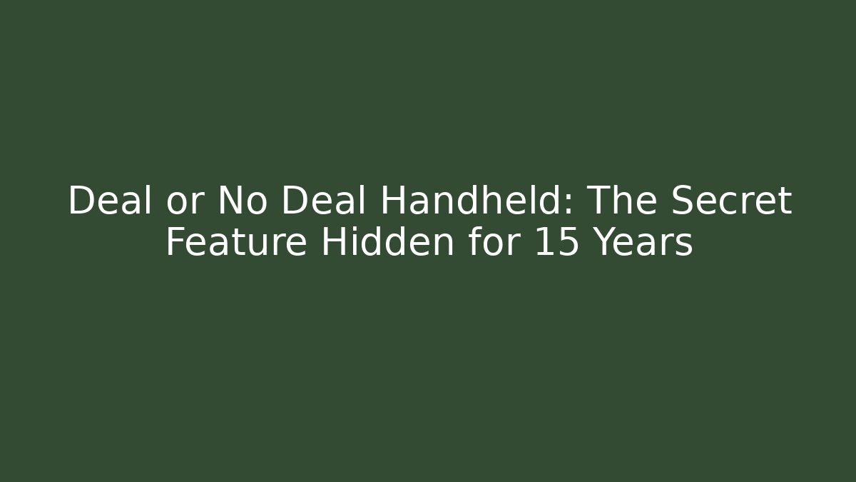 Deal or No Deal Handheld: The Secret Feature Hidden for 15 Years