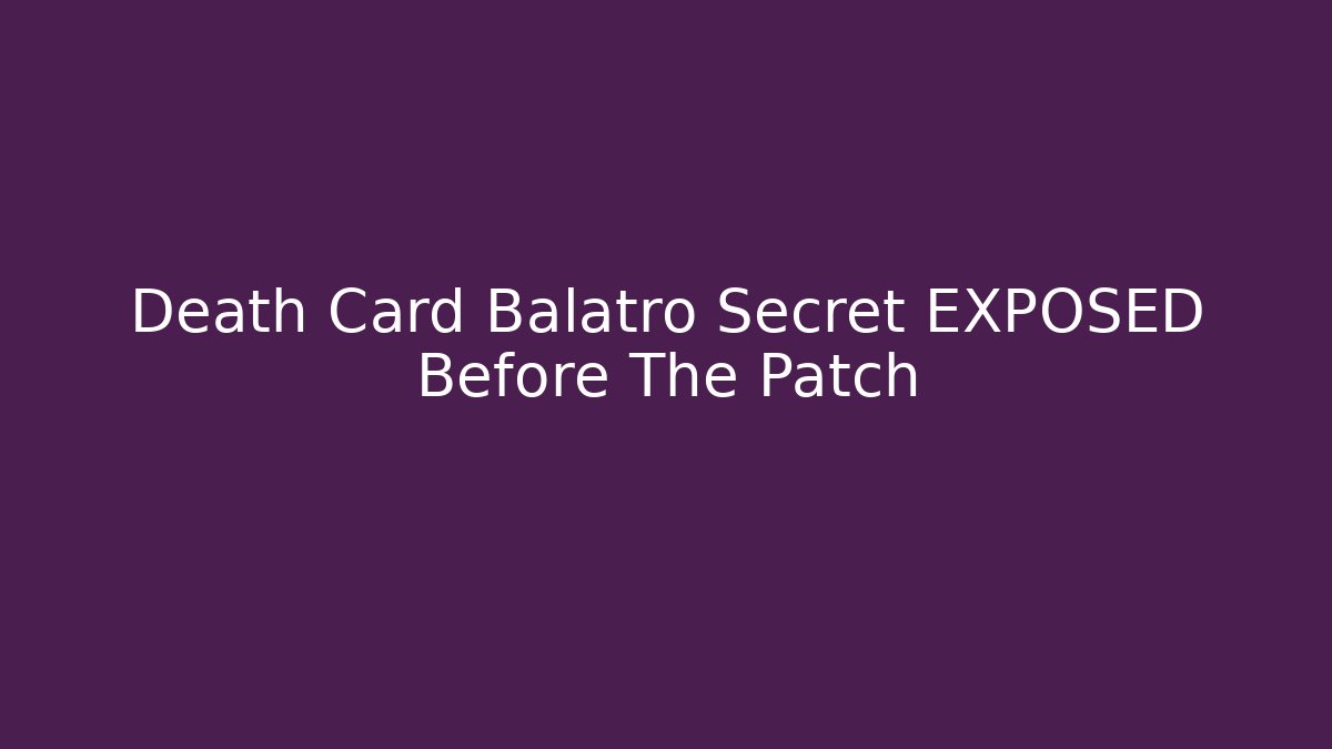 Death Card Balatro Secret EXPOSED Before The Patch