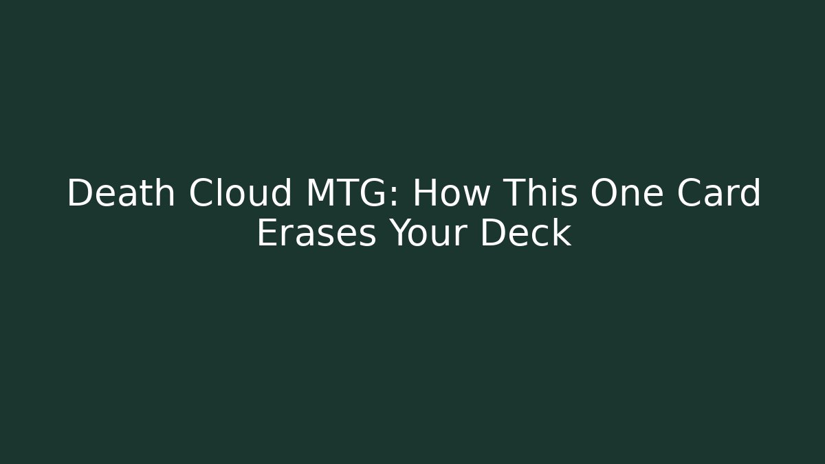 Death Cloud MTG: How This One Card Erases Your Deck