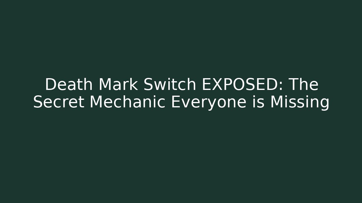 Death Mark Switch EXPOSED: The Secret Mechanic Everyone is Missing