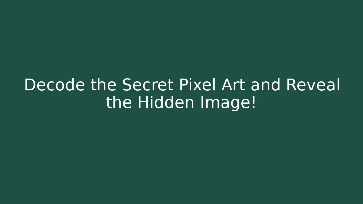 Decode the Secret Pixel Art and Reveal the Hidden Image!