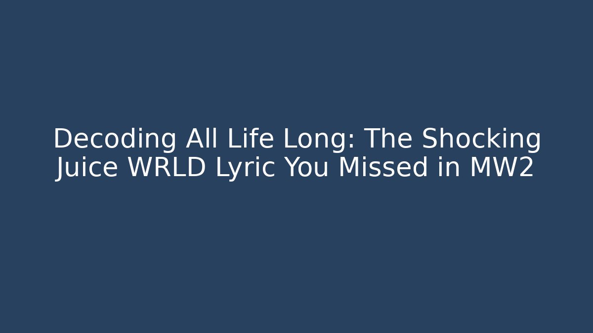 Decoding All Life Long: The Shocking Juice WRLD Lyric You Missed in MW2