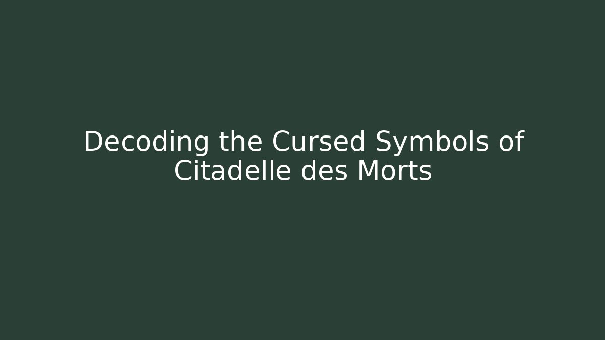 Decoding the Cursed Symbols of Citadelle des Morts