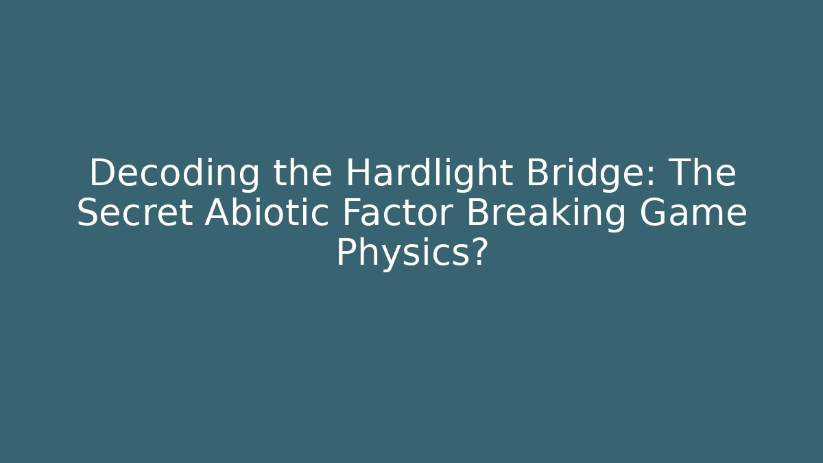 Decoding the Hardlight Bridge: The Secret Abiotic Factor Breaking Game Physics?