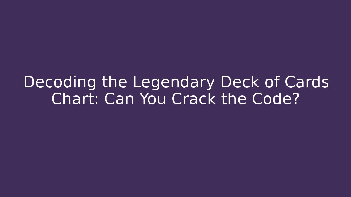 Decoding the Legendary Deck of Cards Chart: Can You Crack the Code? - Andrea Zevedo