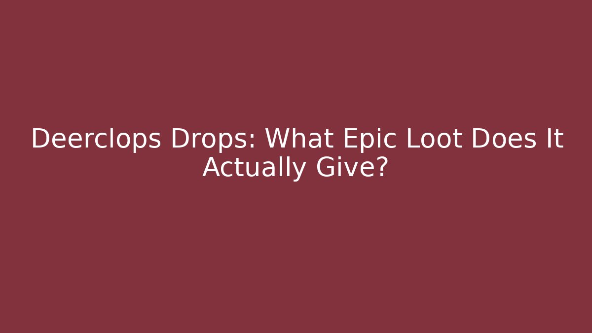 Deerclops Drops: What Epic Loot Does It Actually Give?