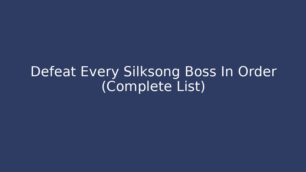 Defeat Every Silksong Boss In Order (Complete List)