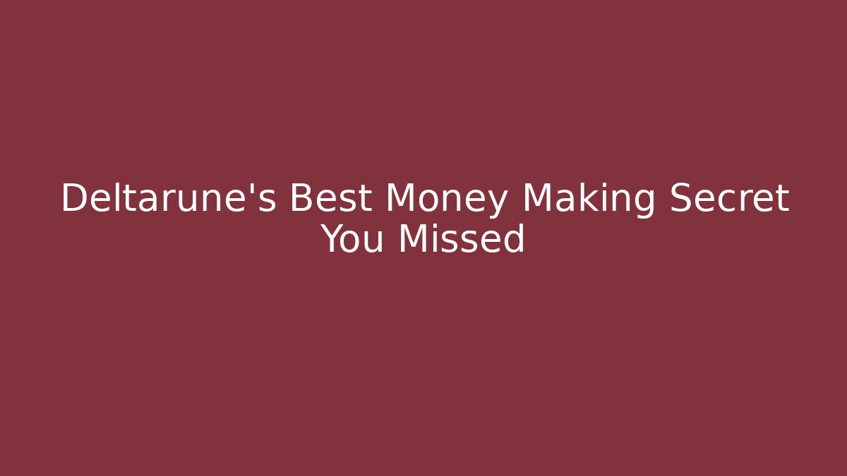 Deltarune's Best Money Making Secret You Missed