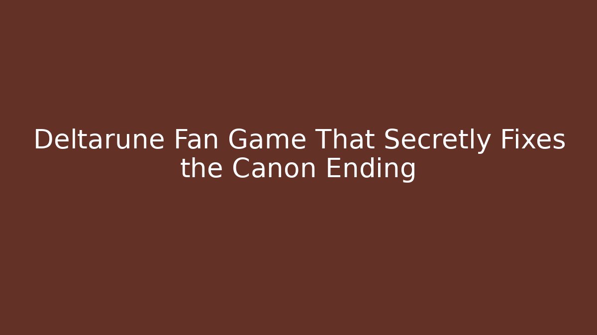 Deltarune Fan Game That Secretly Fixes the Canon Ending