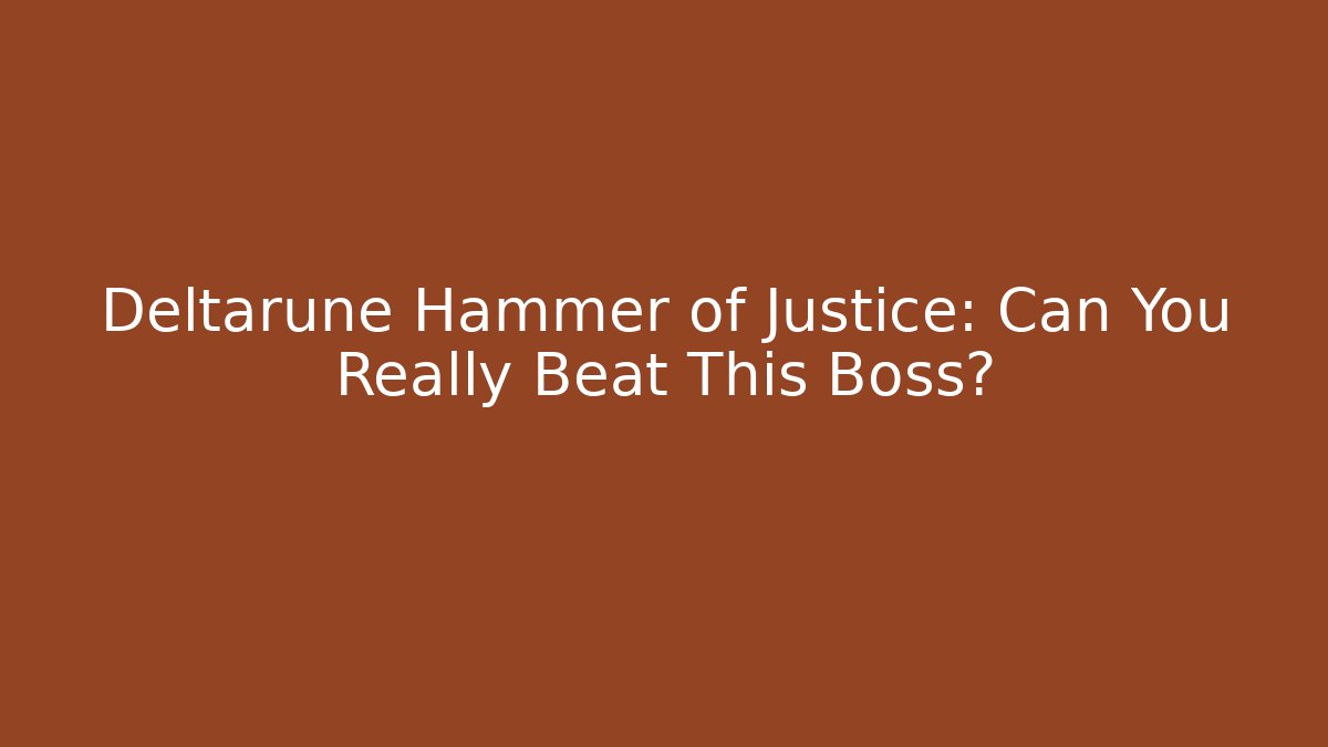 Deltarune Hammer of Justice: Can You Really Beat This Boss?