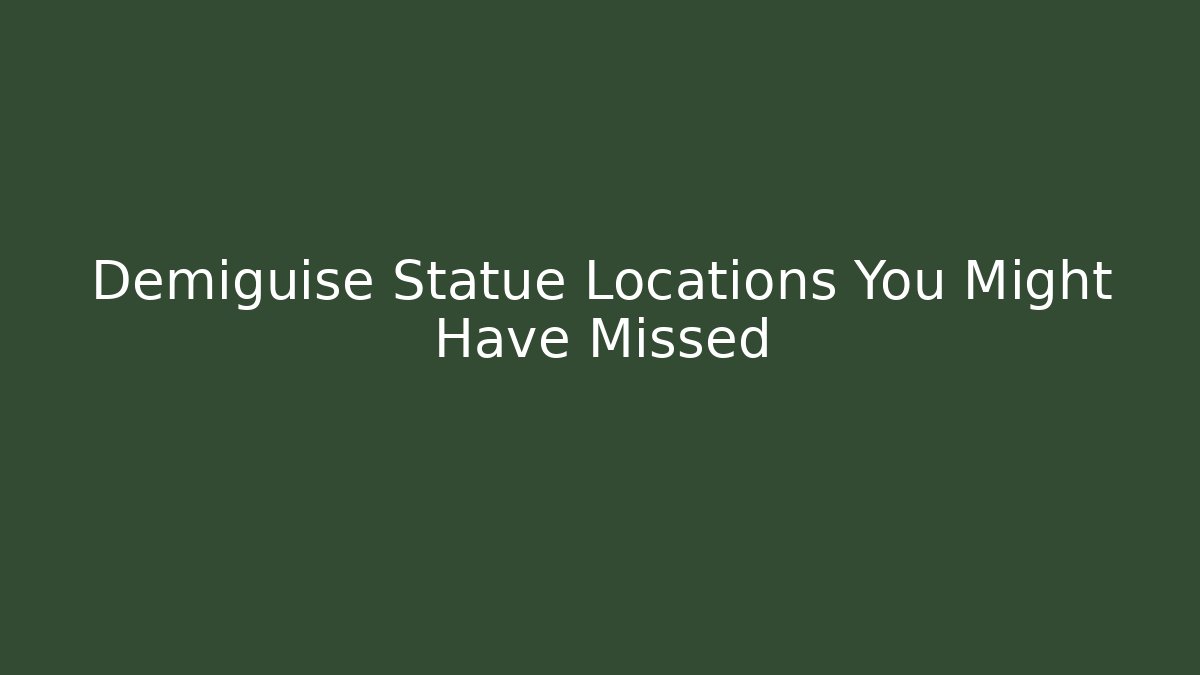 Demiguise Statue Locations You Might Have Missed