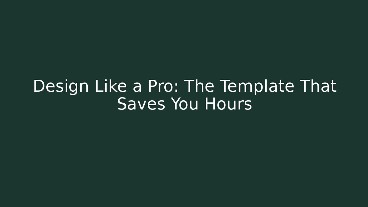 Design Like a Pro: The Template That Saves You Hours - Andrea Zevedo