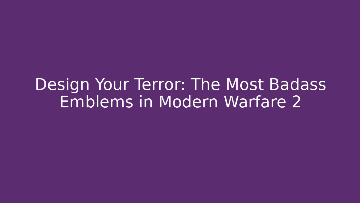 Design Your Terror: The Most Badass Emblems in Modern Warfare 2