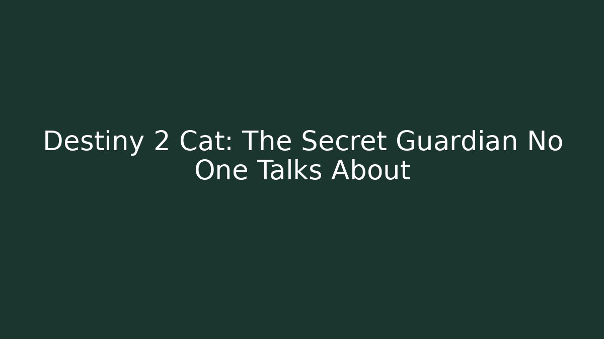 Destiny 2 Cat: The Secret Guardian No One Talks About