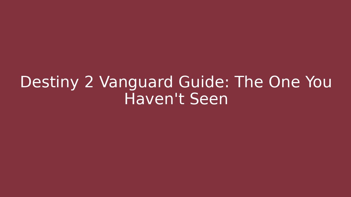 Destiny 2 Vanguard Guide: The One You Haven't Seen