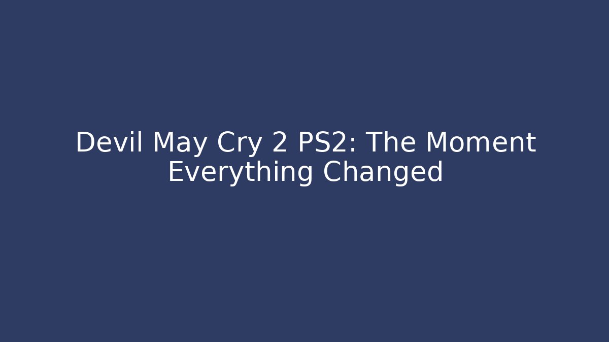 Devil May Cry 2 PS2: The Moment Everything Changed
