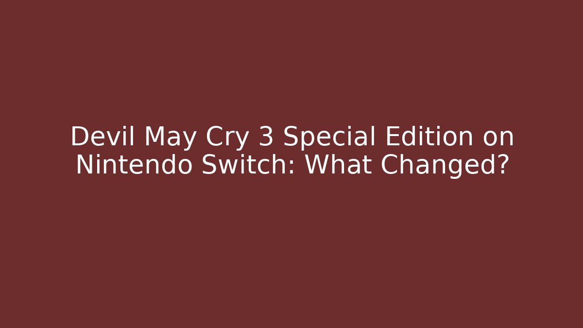 Devil May Cry 3 Special Edition on Nintendo Switch: What Changed?
