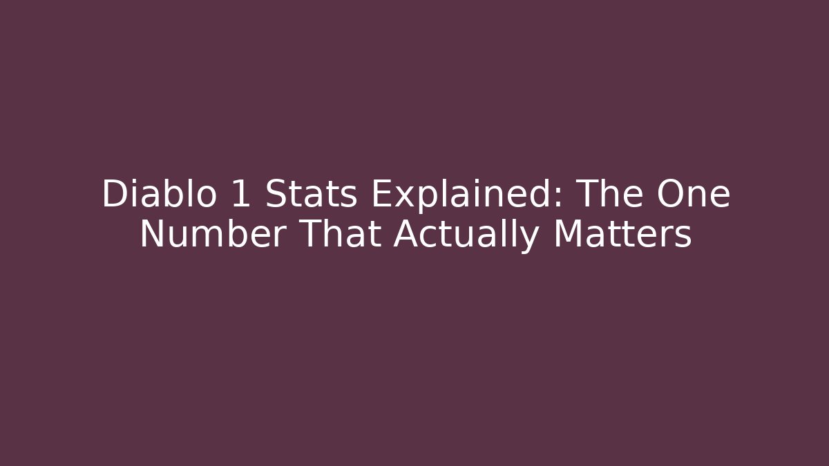 Diablo 1 Stats Explained: The One Number That Actually Matters
