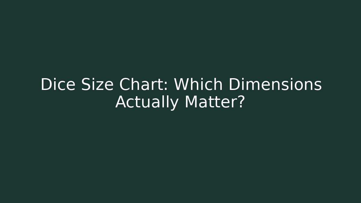 Dice Size Chart: Which Dimensions Actually Matter?