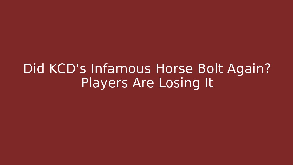 Did KCD’s Infamous Horse Bolt Again? Players Are Losing It