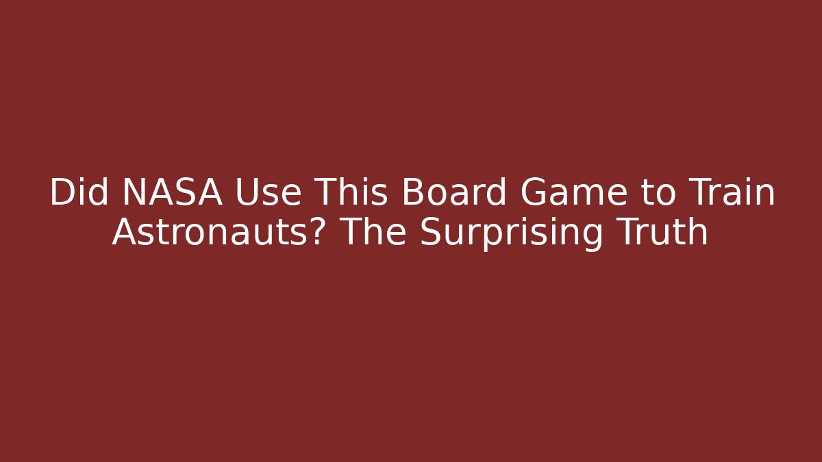 Did NASA Use This Board Game to Train Astronauts? The Surprising Truth